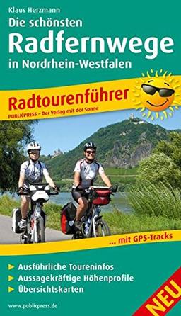 Radtourenführer Die schönsten Radfernwege in Nordrhein-Westfalen: mit GPS-Tracks, ausführlichen Toureninfos, aussagekräftigen Höhenprofilen und Übersichtskarten