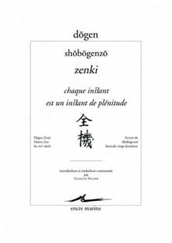 Shôbôgenzô. Zenki. Chaque instant est un instant de plénitude : extrait de Shôbôgenzô, fascicule vingt-deuxième