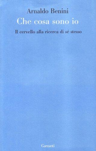 Cosa sono io. Il cervello alla ricerca di sé stesso