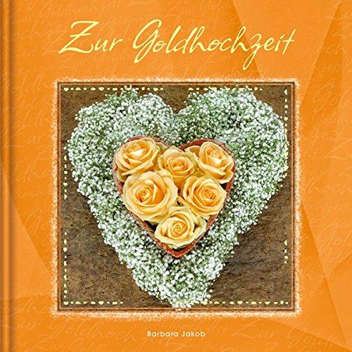 Zur Goldhochzeit - Geschenkbuch, Fotos, Autorentexte von Barbara Jakob (TOP/Fotos)