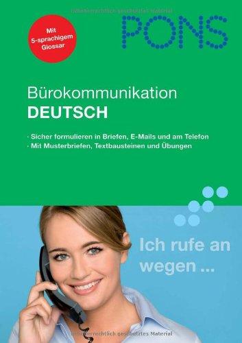 PONS Bürokommunikation Deutsch: Sicher formulieren in Briefen, E-Mails und am Telefon