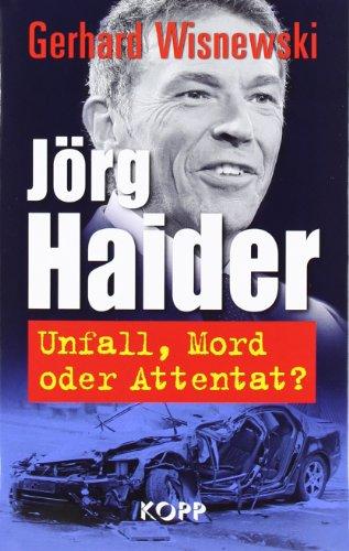 Jörg Haider: Unfall, Mord oder Attentat?