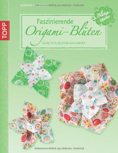 Faszinierende Origami-Blüten: Gefaltete Blüten aus Papier