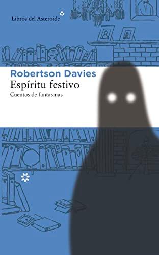 Espíritu festivo : cuentos de fantasmas (Libros del Asteroide, Band 124)