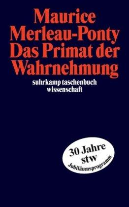 Das Primat der Wahrnehmung (suhrkamp taschenbuch wissenschaft)