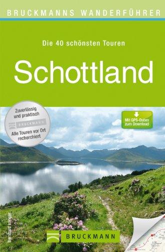 Wanderführer Schottland: Der Wanderführer bietet die 40 schönsten Wanderwege mit Wanderkarte, Höhenprofil und kostenlosen GPS Download (Bruckmanns Wanderführer)