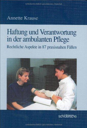 Haftung und Verantwortung in der ambulanten Pflege. Rechtliche Aspekte in 87 praxisnahen Fällen