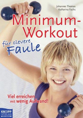 Minimumworkout für clevere Faule. Viel erreichen mit wenig Aufwand!