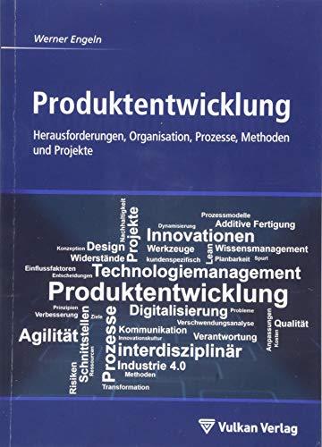 Produktentwicklung: Herausforderungen, Organisation, Prozesse, Methoden und Projekte