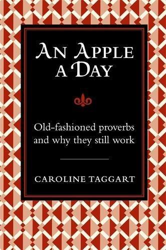 An Apple a Day...: Old-Fashioned Proverbs and Why They Still Work (I Used to Know That ...)