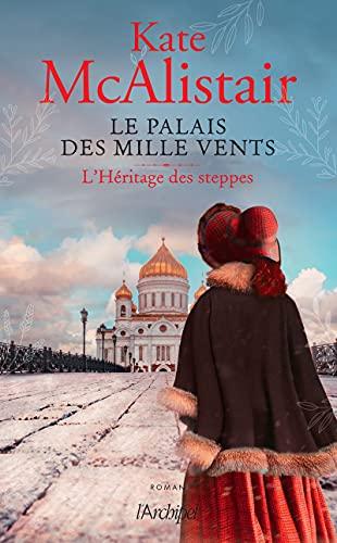 Le palais des mille vents. Vol. 1. L'héritage des steppes