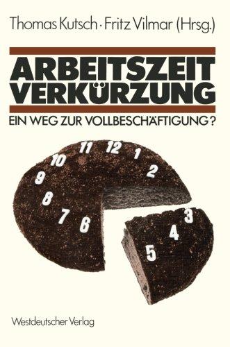 Arbeitszeitverkürzung - Ein Weg zur Vollbeschäftigung?