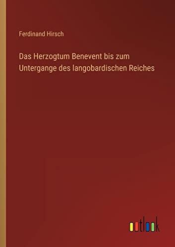 Das Herzogtum Benevent bis zum Untergange des langobardischen Reiches