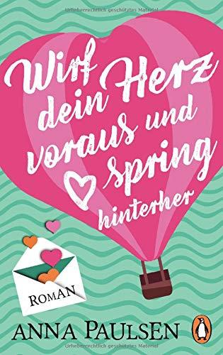 Wirf dein Herz voraus und spring hinterher: Roman