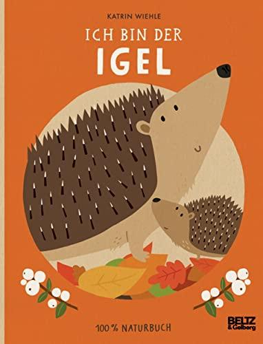 Ich bin der Igel: 100 % Naturbuch. Vierfarbiges Papp-Bilderbuch