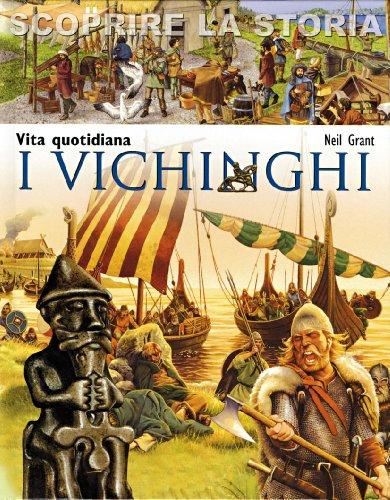 I Vichinghi. Vita quotidiana. Scoprire la storia (La memoria del mondo, Band 210)