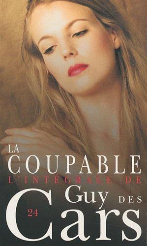 L'intégrale de Guy Des Cars. Vol. 24. La coupable