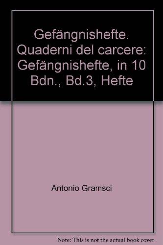 Gefängnishefte. Quaderni del carcere: Gefängnishefte, in 10 Bdn., Bd.3, Hefte