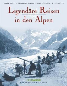 Legendäre Reisen in den Alpen