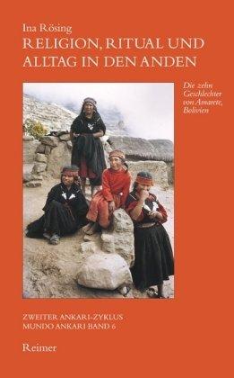 Religion, Ritual und Alltag in den Anden: Die zehn Geschlechter von Amarete/Bolivien