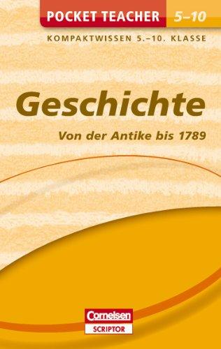 Pocket Teacher Geschichte - Von der Antike bis 1789. 5.-10. Klasse: Kompaktwissen 5.-10. Klasse