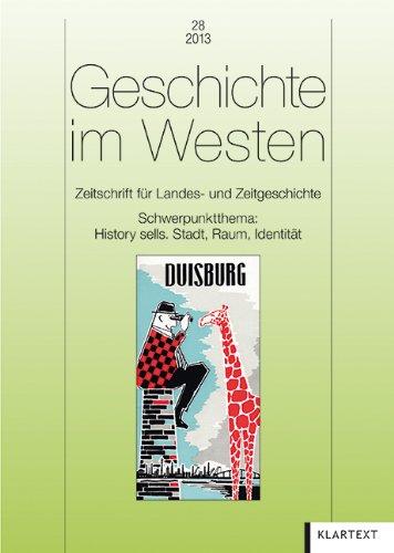 Geschichte im Westen 28/2013: Zeitschrift für Landes- und ZeitgeschichteSchwerpunktthema: History sells. Stadt, Raum, Identität