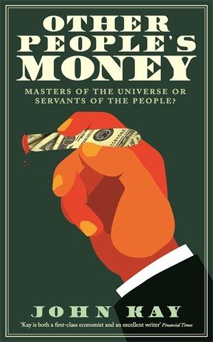 Other People's Money: Masters of the Universe or Servants to the People?