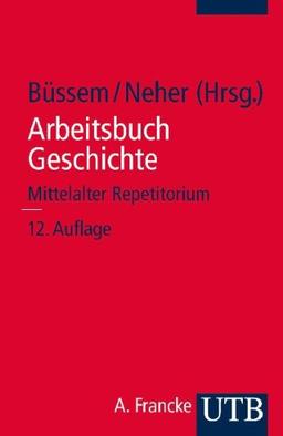 Arbeitsbuch Geschichte. Mittelalter. Repetitorium: 3. bis 16. Jahrhundert