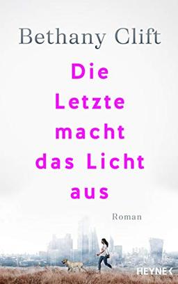 Die Letzte macht das Licht aus: Roman