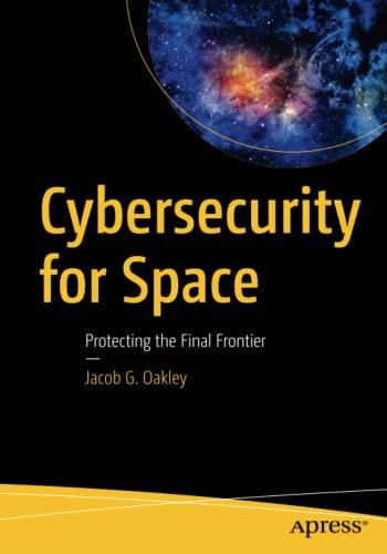 Cybersecurity for Space: Protecting the Final Frontier