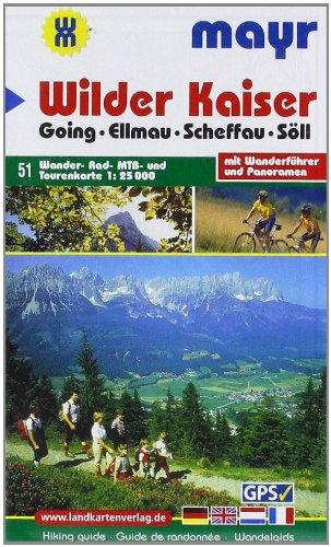 Wilder Kaiser - Going - Ellmau - Scheffau - Söll 1 : 25 000: Wander-, Rad-, MTB- und Tourenkarte mit Wanderführer und Panorama. GPS-geeignet