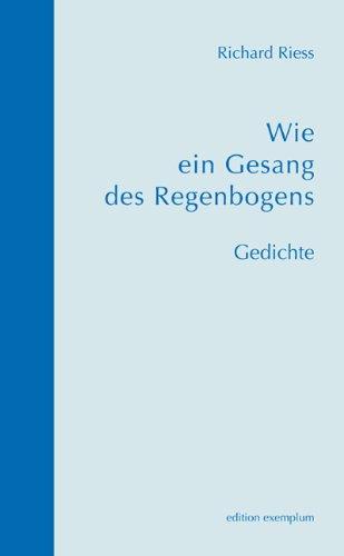 Wie ein Gesang des Regenbogens: Gedichte. Mit Bildwerken von Helmut Ammann