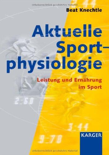 Aktuelle Sportphysiologie. Leistung und Ernährung im Sport: Leistung Und Ernahrung Im Sport