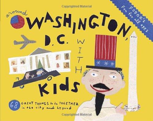 Fodor's Around Washington, D.C. with Kids, 5th Edition (Travel Guide)