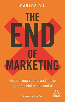 The End of Marketing: Humanizing Your Brand in the Age of Social Media and AI