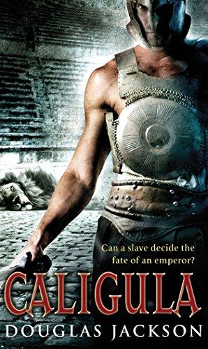 Caligula: The Tyranny of Rome (Roman Trilogy 1)