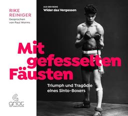 Mit gefesselten Fäusten: Triumph und Tragödie eines Sinto-Boxers