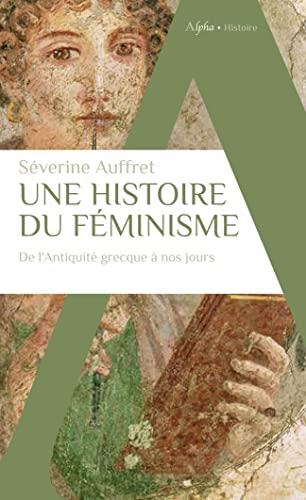 Une histoire du féminisme de l'Antiquité grecque à nos jours