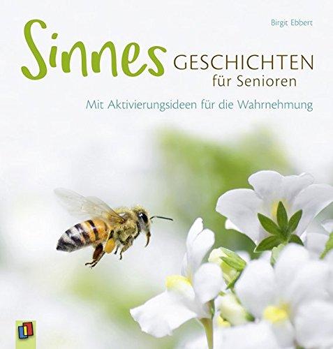 Sinnesgeschichten für Senioren: Mit Aktivierungsideen für die Wahrnehmung