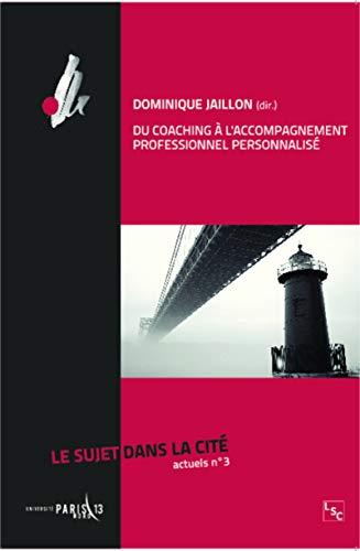 Le Sujet dans la cité : actuels, n° 3. Du coaching à l'accompagnement professionnel personnalisé