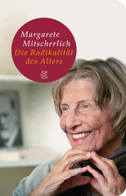 Die Radikalität des Alters: Einsichten einer Psychoanalytikerin (Fischer Taschenbibliothek)