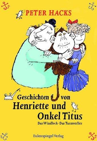 Geschichten von Henriette und Onkel Titus: Das Windloch · Das Turmverlies