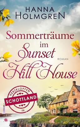 Sommerträume im Sunset Hill House (Herzklopfen in Schottland)