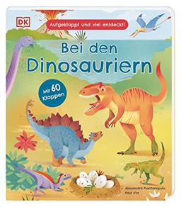 Aufgeklappt und viel entdeckt! Bei den Dinosauriern: Ein Pappbilderbuch mit 60 Klappen für Kinder ab 3 Jahren