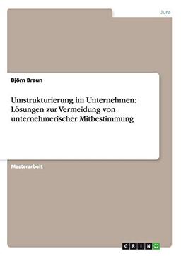 Umstrukturierung im Unternehmen: Lösungen zur Vermeidung von unternehmerischer Mitbestimmung