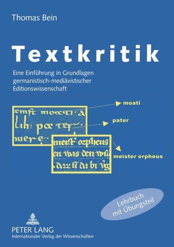 Textkritik: Eine Einführung in Grundlagen germanistisch-mediävistischer Editionswissenschaft