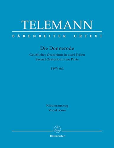 Die Donnerode TWV 6:3: Geistliches Oratorium in zwei Teilen. Klavierauszug von Andreas Köhs. gut spielbarer Klavierauszug, zweisprachiges Vorwort ... Telemann-Werkausgabe; konkurrenzlose Ausgabe