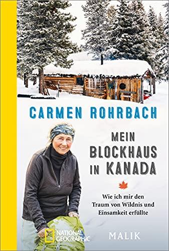 Mein Blockhaus in Kanada: Wie ich mir den Traum von Wildnis und Einsamkeit erfüllte