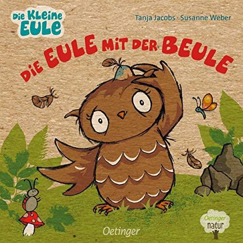 Die Eule mit der Beule: Nachhaltig hergestelltes Öko-Pappbilderbuch für die Kleinsten (Oetinger natur)