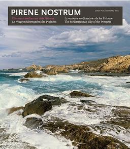 Pirene nostrum : el vessant mediterrani dels Pirineus = le rivage méditerranéen des Pyrénées = la vertiente mediterránea de los Pirineos = the Mediterranean side of the Pyrennes